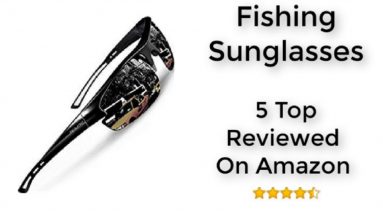 Top Five Rated Fishing Sunglasses On Amazon Gifts For Fishermen