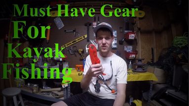 Must Have Gear for Kayak Fishing!!!